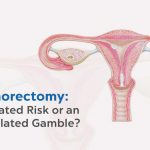 Oophorectomy- A calculated risk or an uncalculated gamble